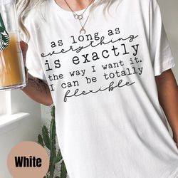 i can be flexible shirt, funny girlfriend shirt, funny graphic shirt, clever saying shirt, sarcastic shirt