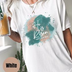 he is risen shirt, easter shirt, christian shirt, religious shirt , inspirational shirt, easter gift, jesus shirt, paint