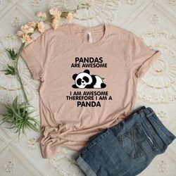pandas are awesome i am awesome therefore i am a panda shirt, panda clothes, gift for panda lover, cute panda shirts