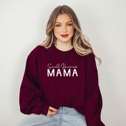 small business mama sweatshirt, entrepreneur sweatshirt, entrepreneur gift, small business owner shirt