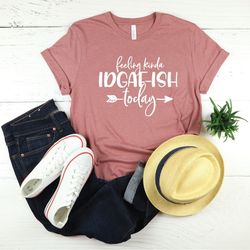feeling kinda idgaf-ish today shirt, funny quote shirt, funny quotes for women, funny mom shirt, shirts with sayings
