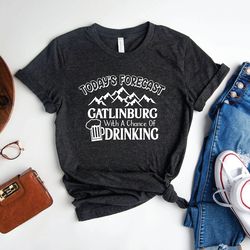today's forecast gatlinburg with a chance of drinking, family gatlinburg vacation, gatlinburg shirt