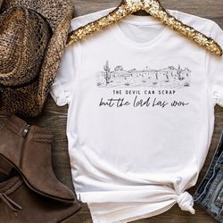 the devil can scrap but the lord has won shirt, southwestern shirt, wild west shirt, devil shirt, cowboy shirt