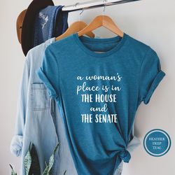 a woman's place is in the house and the senate, feminist shirt, equal rights, political woman t-shirt, smash the patriar