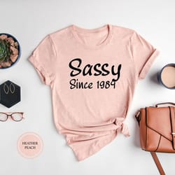 sassy since 1984, 40th birthday, 40th birthday gift for women, birthday date shirt, 40th birthday party t-shirt