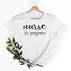 nurse in progress shirt, nurse shirt, nursing school tshirt, nurse gift, nursing shirt