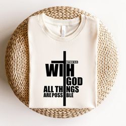 with god all things are possible shirt, cross shirt, faith shirt, christian shirt, bible verse shirt, matthew 19:26 shir