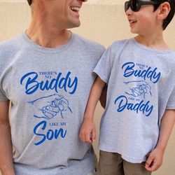 there's no buddy like my son shirts,there's no buddy like my daddy shirt,fathers day shirt,dad and son shirt,father birt