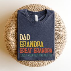 dad grandpa great grandpa shirt,new dad shirt,dad shirt,daddy shirt,father's day shirt,best grandpa,gift for dad
