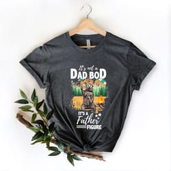 it's not a dad bod it's a father figure shirt, shirts for father's day, dad birthday gifts, new dad shirt, best gifts fo