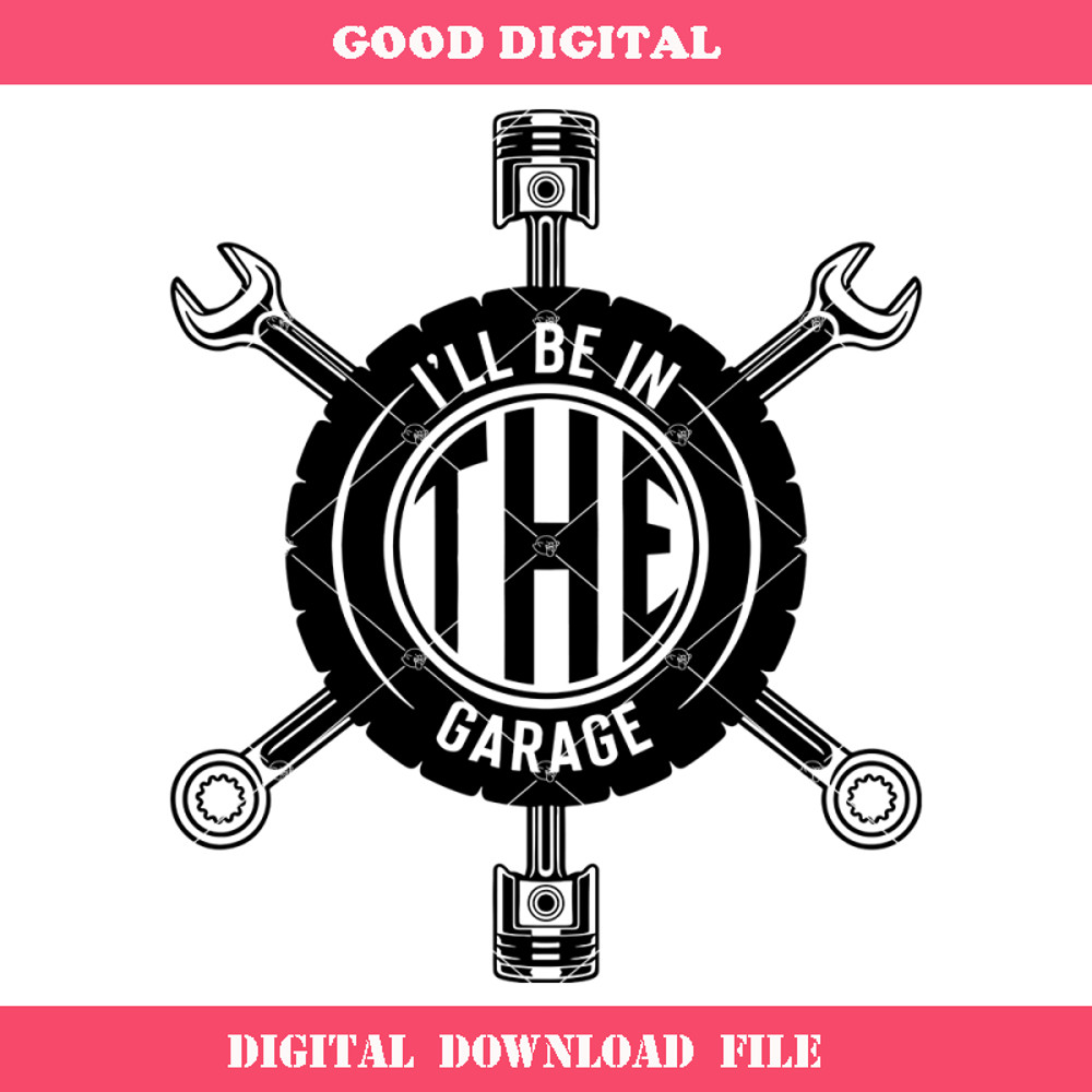 'll Be In The Garage Svg, Car Mechanic Svg, Father's Day.jpg