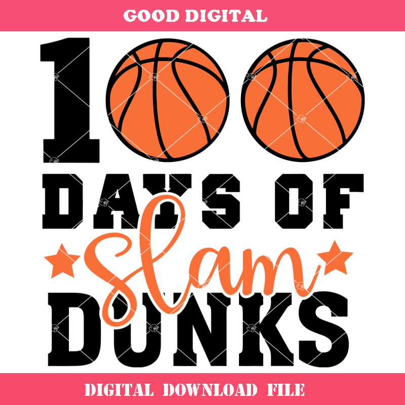 100 Days Of Slam Dunks Svg, 100th Day 0f School Svg.jpg