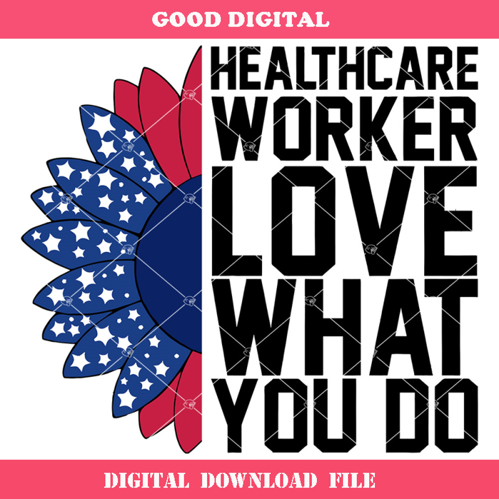 4th Of July Healthcare Worker Svg, Love What You Do Svg.jpg
