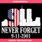 911 Remembered Svg, Never Forget 9-11-2001 Svg, US Flag.jpg