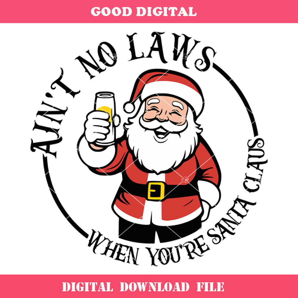Ain't No Laws When You're Santa Claus Svg, Funny Santa Svg.jpg