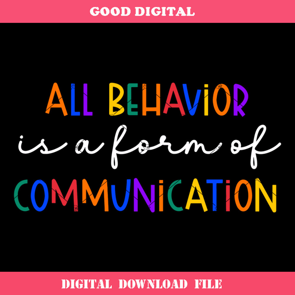 All Behavior Is A Form Of Communication Svg, Autism Teacher.jpg
