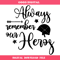 Always Remember You Heros Svg, Memorial Day Svg.jpg