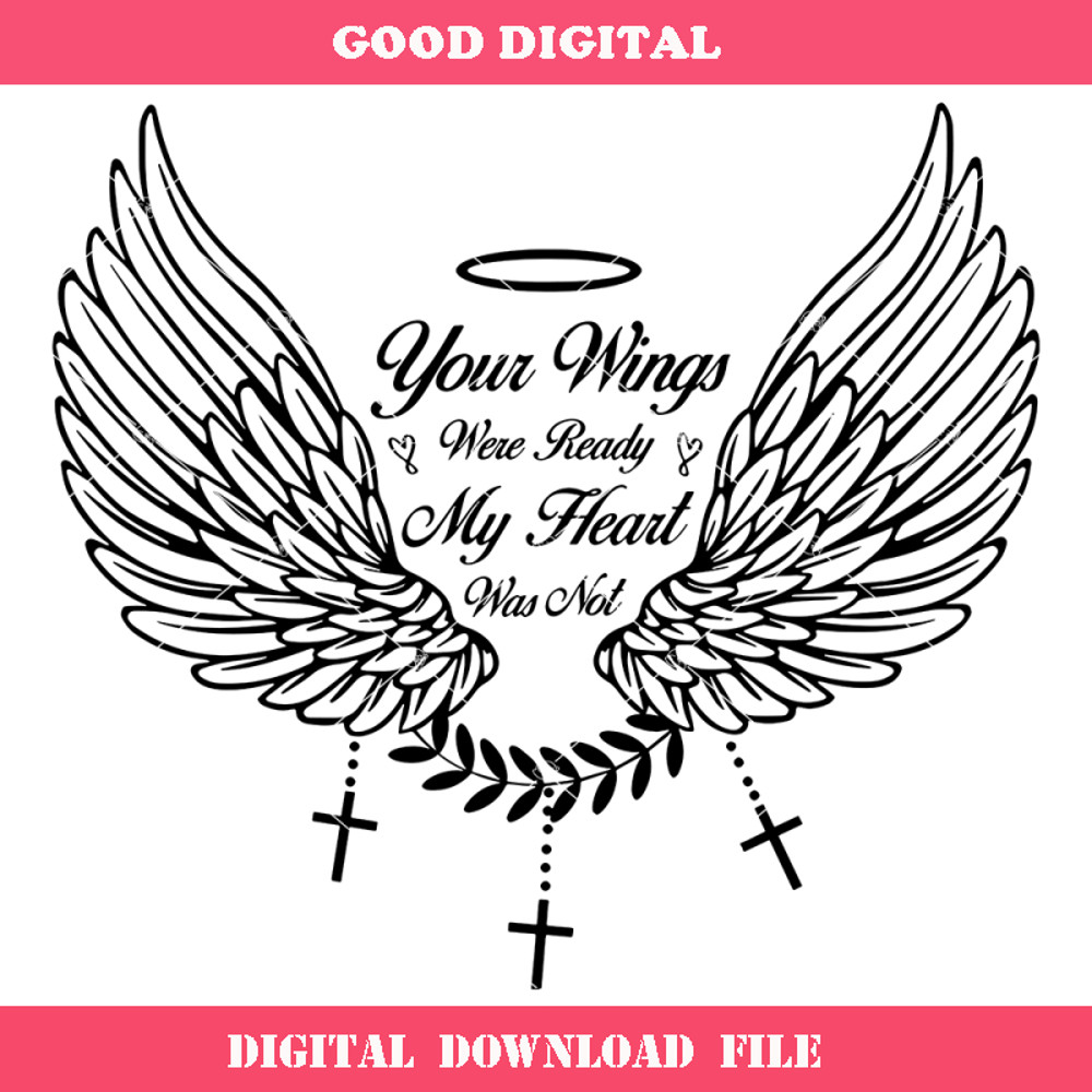 Angel Wings Svg, Your Wings Were Ready But Our Hearts Were.jpg