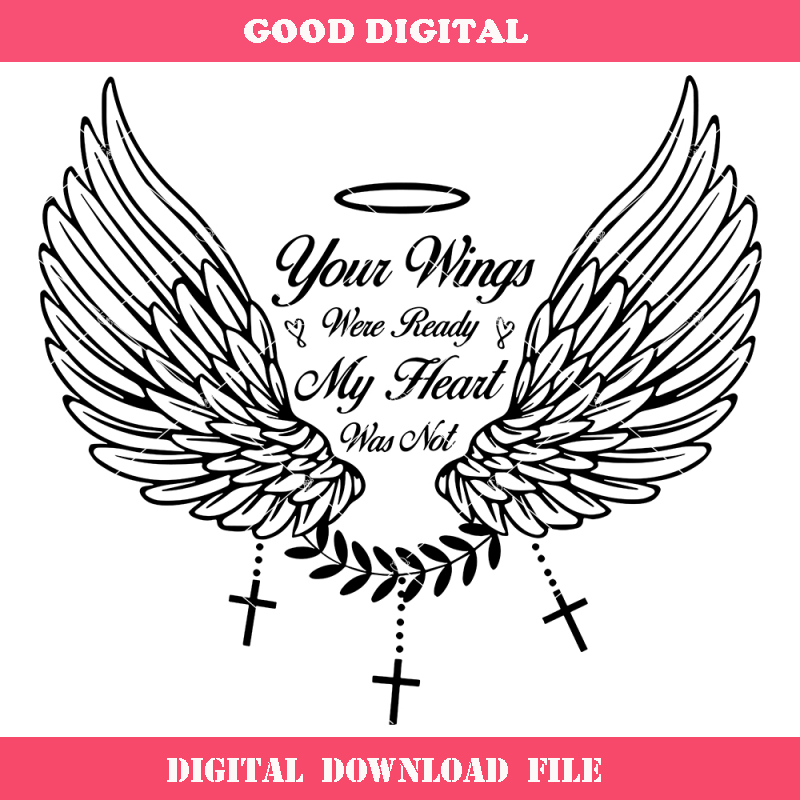Angel Wings Svg, Your Wings Were Ready But Our Hearts Were.jpg