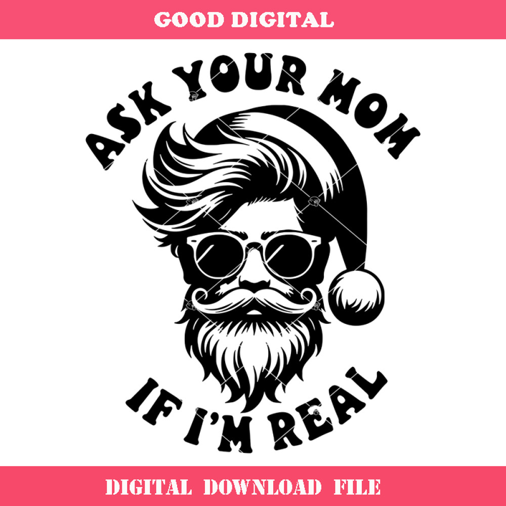 Ask Your Mom If I'm Real Svg, Funny Santa Svg, Funny.jpg