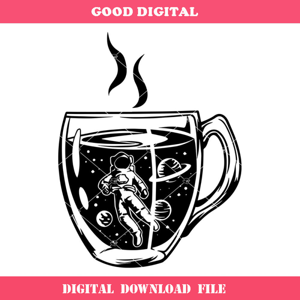 Astronaut In A Cup Svg, Caffeinated Svg, Astronaut Svg.jpg