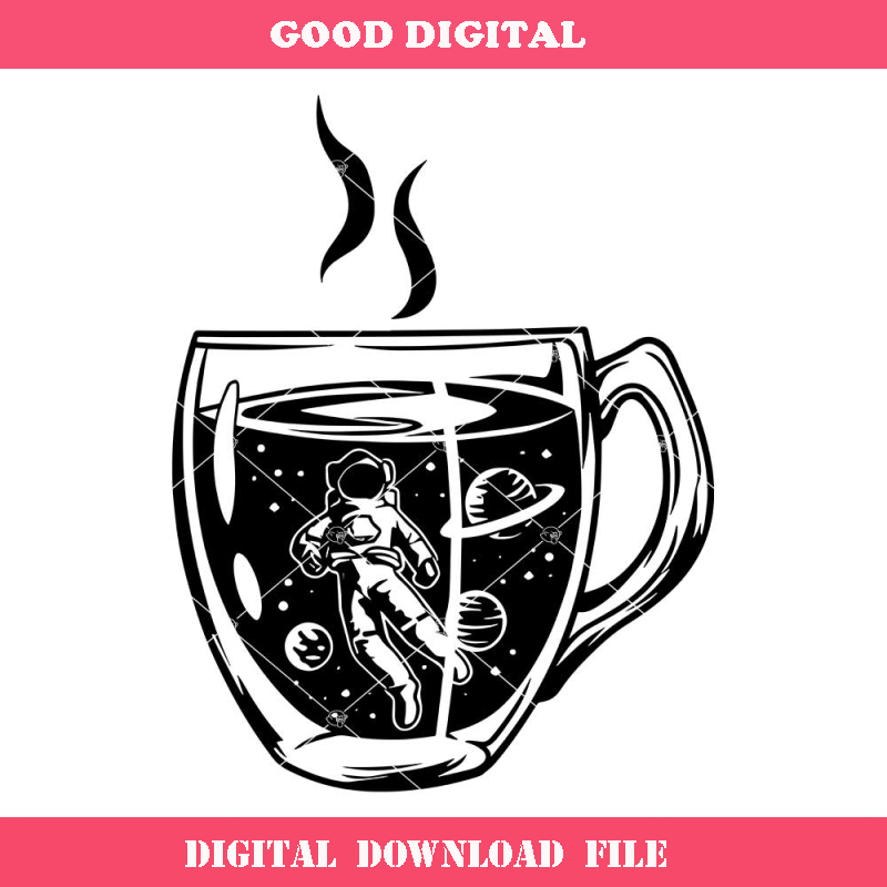 Astronaut In A Cup Svg, Caffeinated Svg, Astronaut Svg.jpg