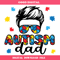 Autism Dad, Autism Daddy, Autism Papa, Autism Month Svg.jpg