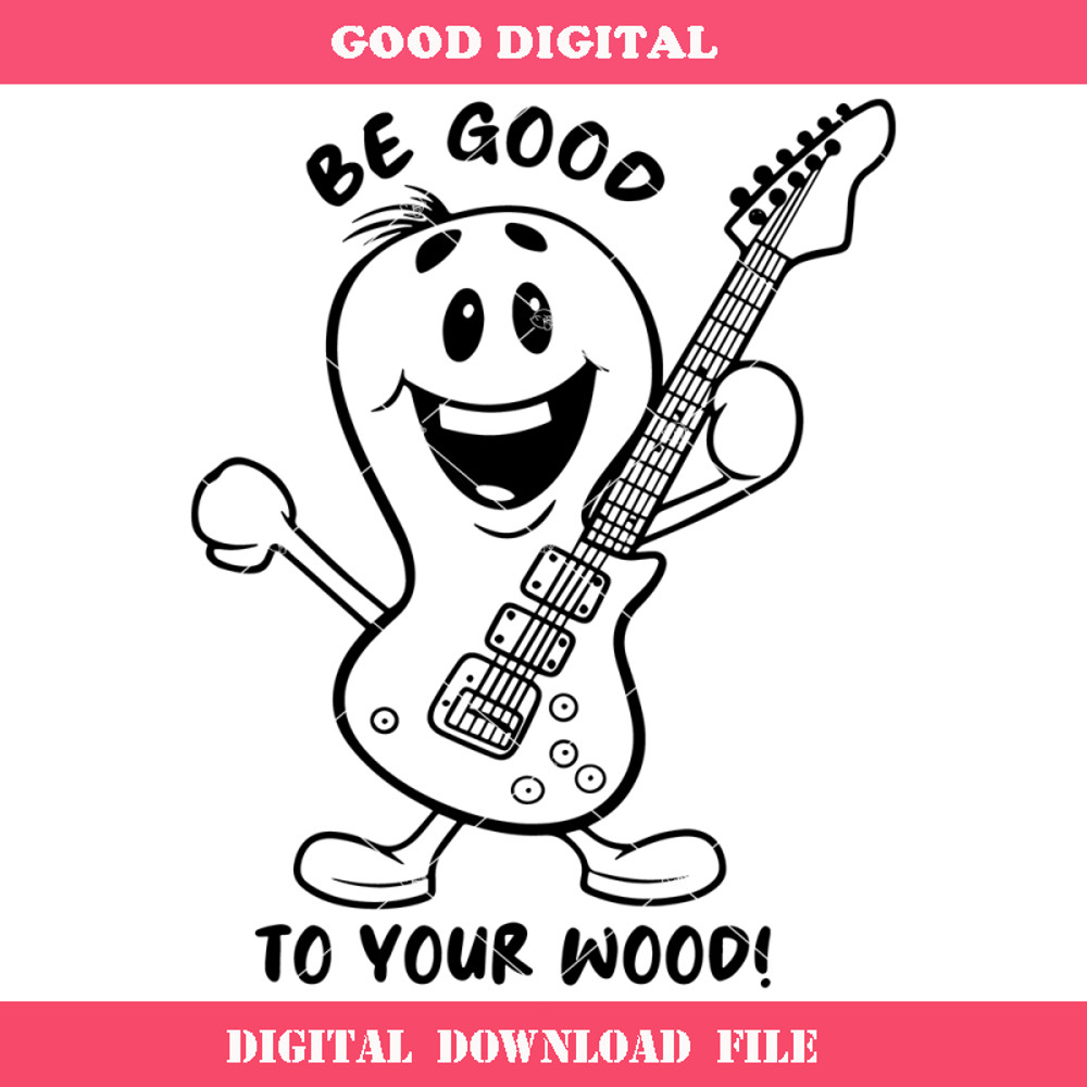 Be Good To Your Wood Svg, Cute Guitar Svg, Cool Guitar Svg.jpg