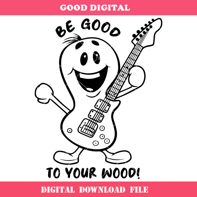 Be Good To Your Wood Svg, Cute Guitar Svg, Cool Guitar Svg.jpg