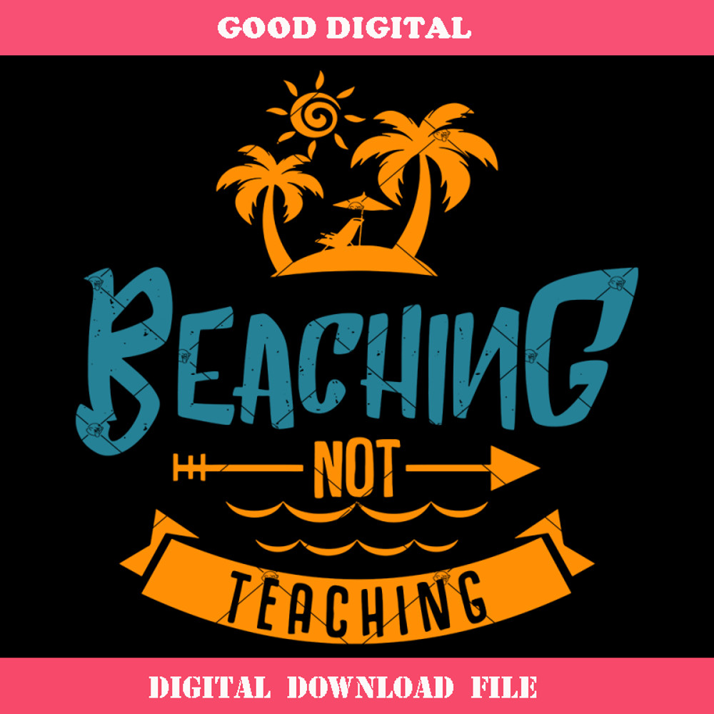 Beaching Not Teaching Svg, Palm Tree Svg, Summertime Svg.jpg