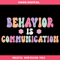 Behavior Is Communication Svg, Special Education Teacher Svg.jpg