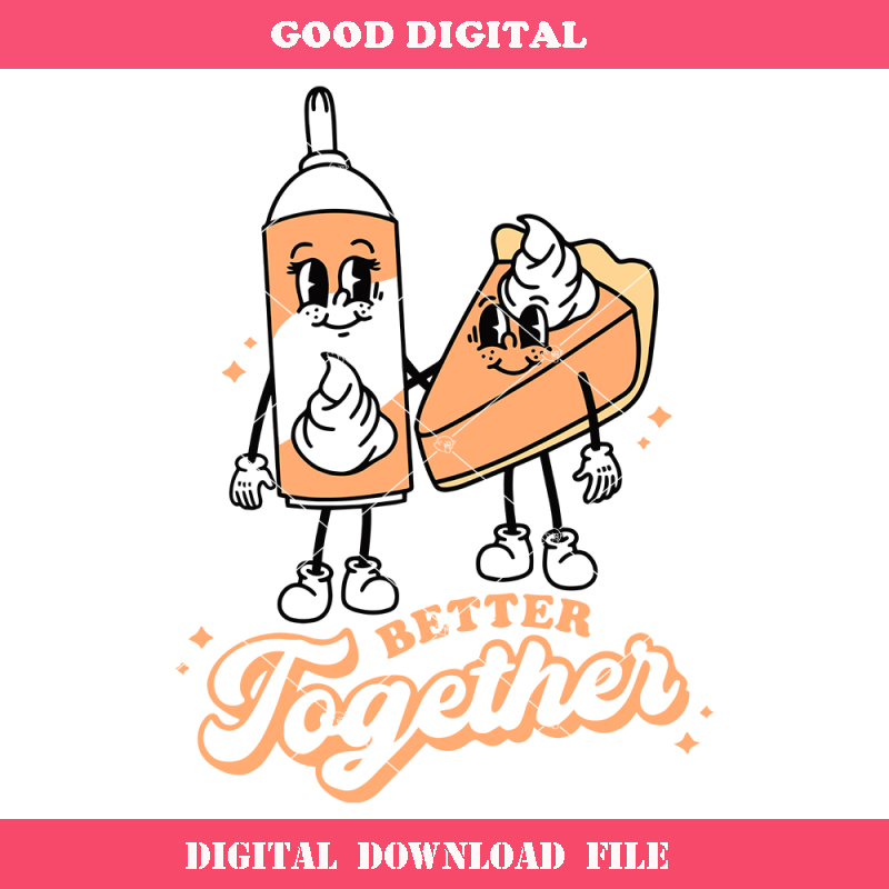 Better Together Thanksgiving Svg, Pumpkin Pie Svg.jpg