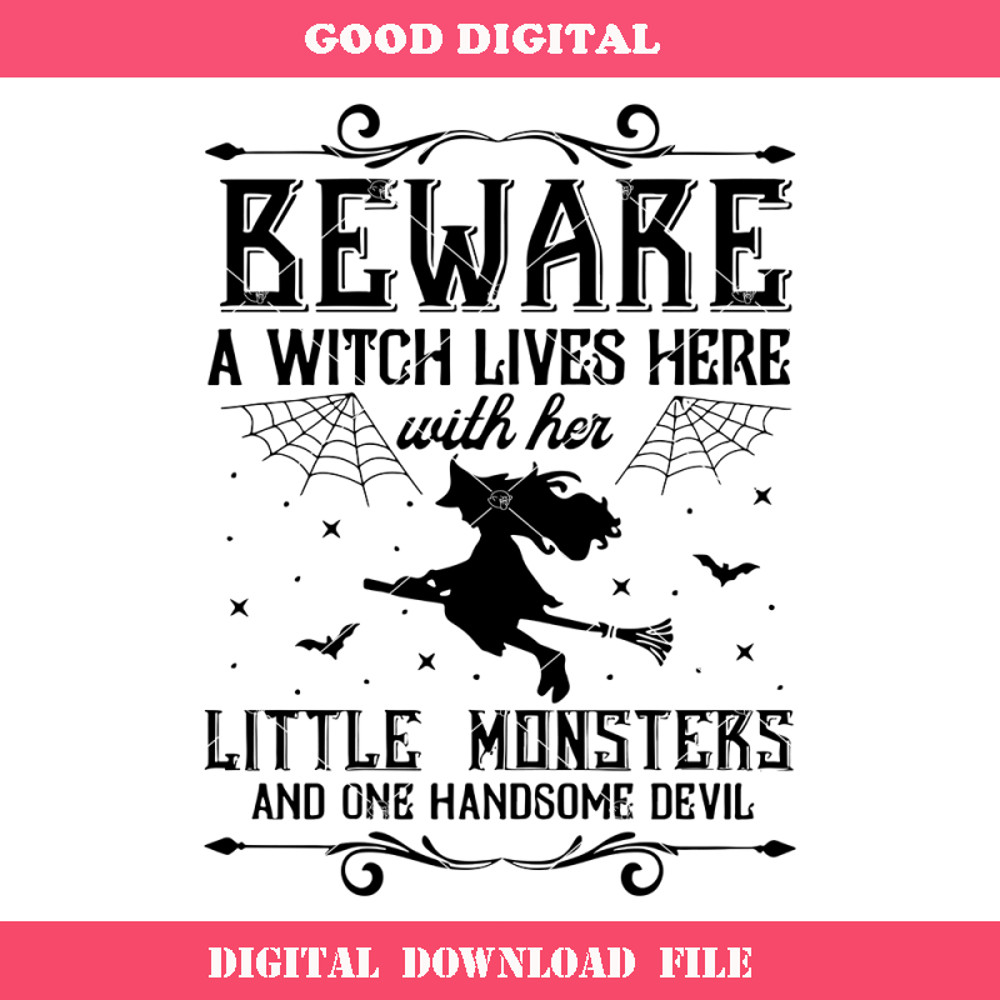 Beware A Witch Lives Here with Her Little Monsters and One Handsome Devil Svg.jpg