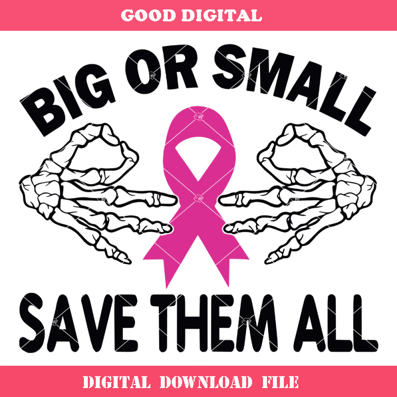 Big or Small Save Them All Svg, Breast Cancer Awareness.jpg