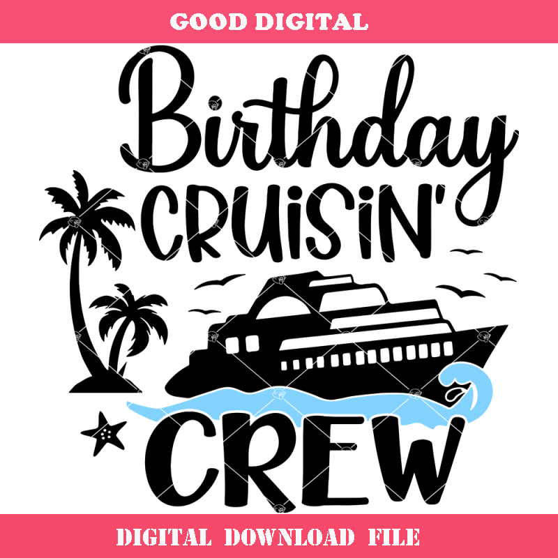 Birthday Cruising Crew Svg, Cruise Trip Svg, Cruise Ship Svg.jpg