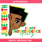 Black Baby Boy Svg, Juneteenth Is My Independence Day Svg.jpg
