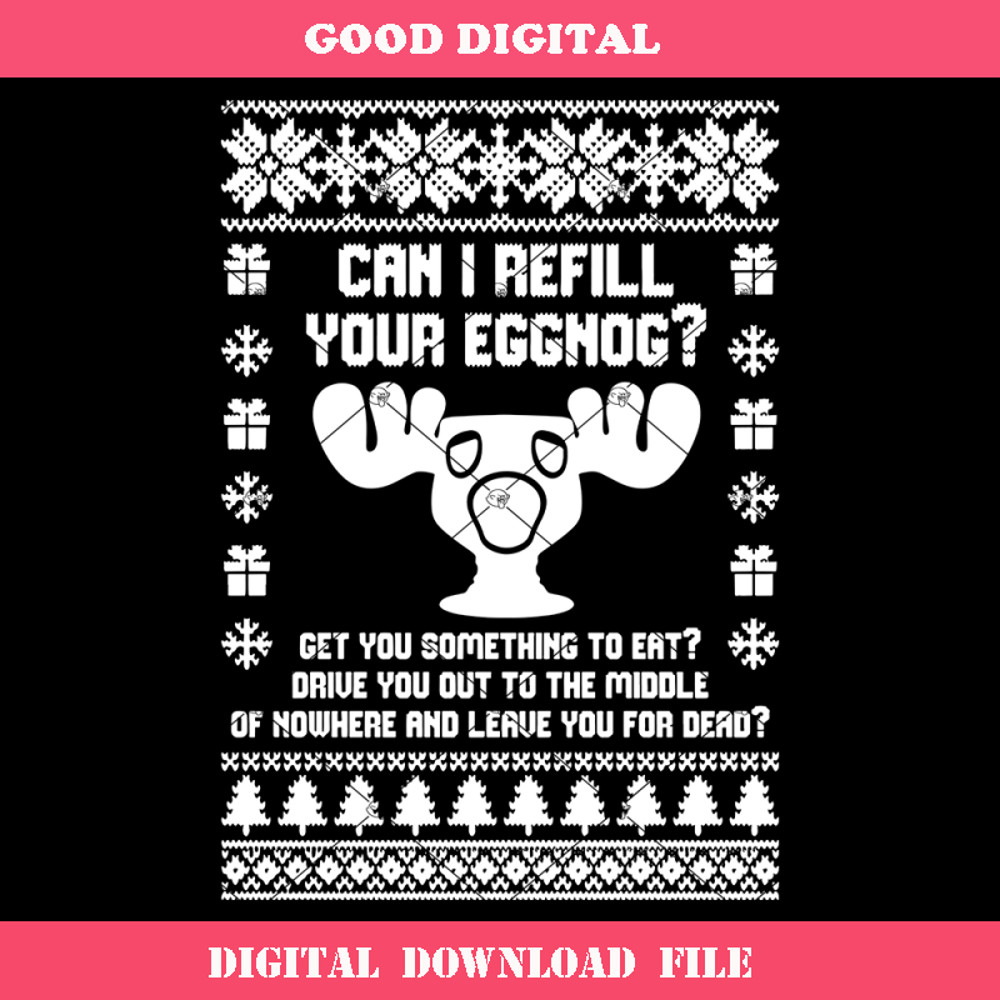 Can I Refill Your Eggnog Svg, Funny Ugly Christmas Sweater.jpg