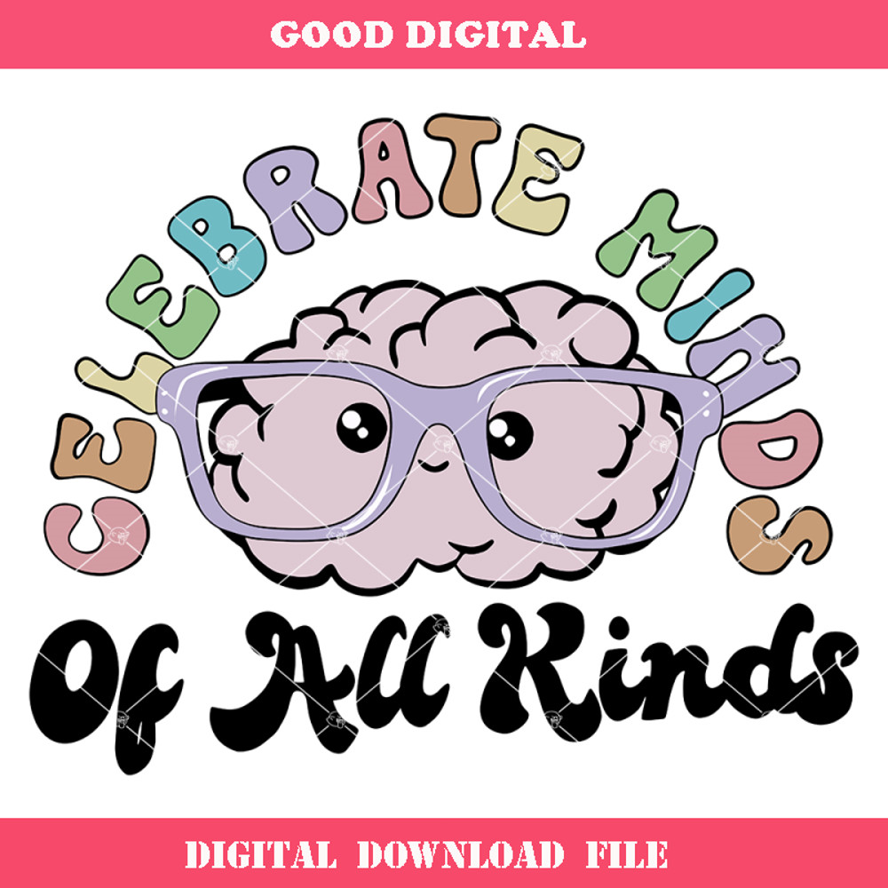 Celebrate Minds of All Kinds Svg, Neurodiversity Svg.jpg