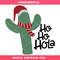 Christmas Cactus Ho Ho Hola Svg, Christmas Plants Svg.jpg
