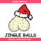 Christmas Jingle Balls Svg, Adult Humor Svg, Humor Santa Svg.jpg