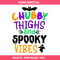 Chubby Thighs And Spooky Vibes Svg, Spooky Funny Kids Svg.jpg