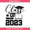 Class Of 2023 Svg, Grad Of 2023 Svg, Graduation 2023 Svg.jpg