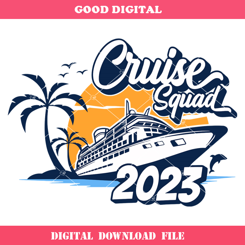 Cruise Squad 2023 Svg, Family cruise Svg, Friends Cruise.jpg