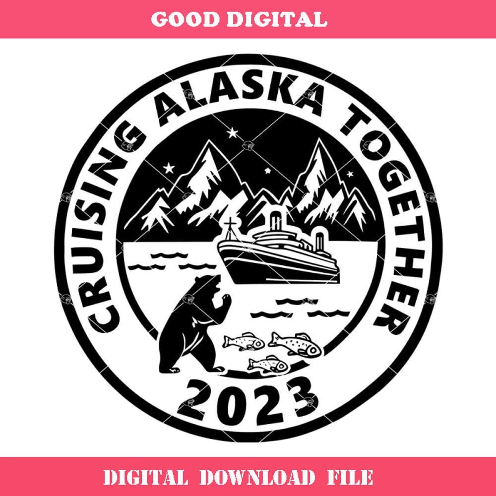 Cruising Alaska Together Svg, Alaska Trip Svg, Family Cruise.jpg