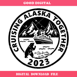 cruising alaska together svg, alaska trip svg, family cruise