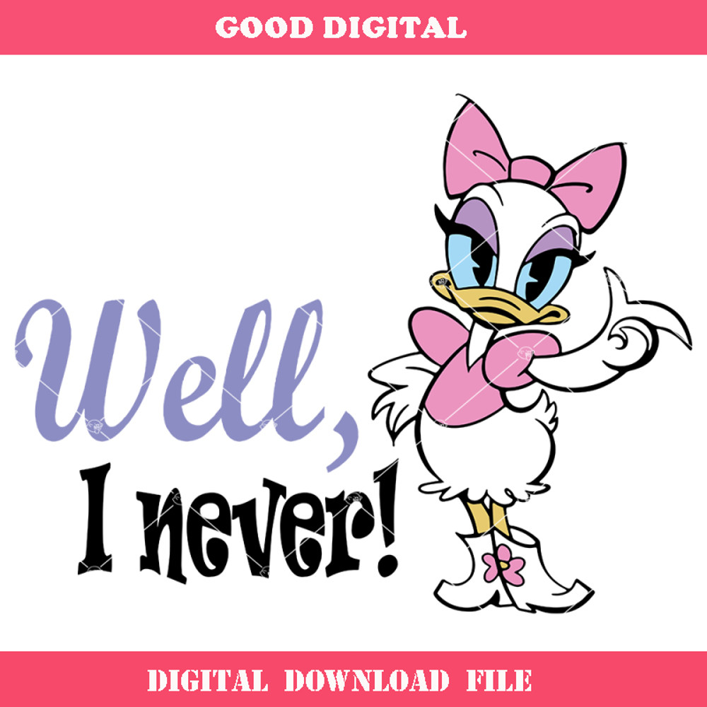 Cute Daisy Duck Svg, Well I Never Svg, Funny Quote Svg.jpg