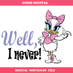 cute daisy duck svg, well i never svg, funny quote svg