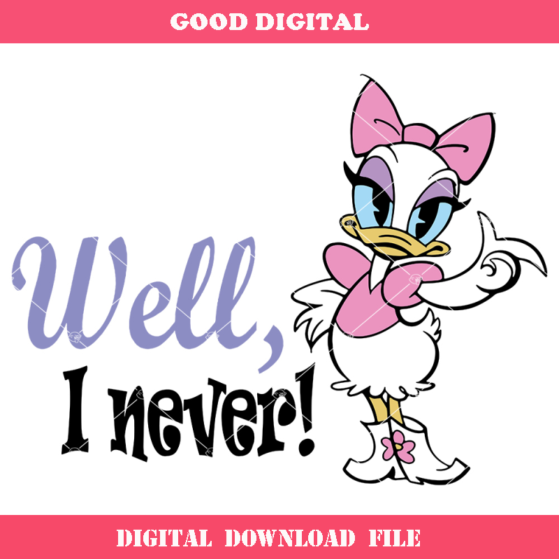 Cute Daisy Duck Svg, Well I Never Svg, Funny Quote Svg.jpg