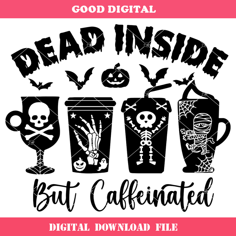 Dead Inside But Caffeinated Svg, Halloween Coffee Svg.jpg