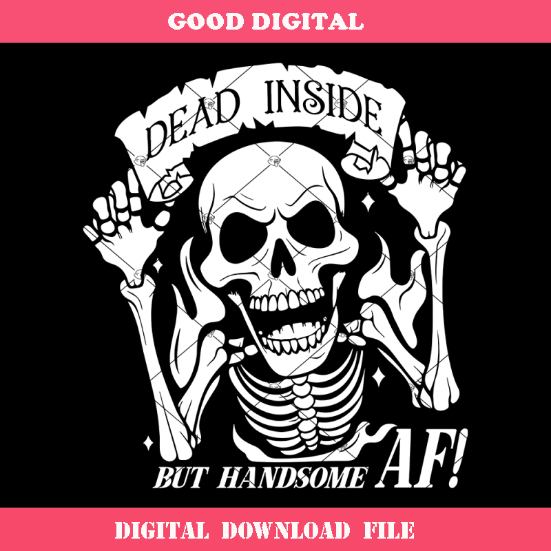 Dead Inside But Handsome AF Svg, Sarcastic Svg, Funny.jpg